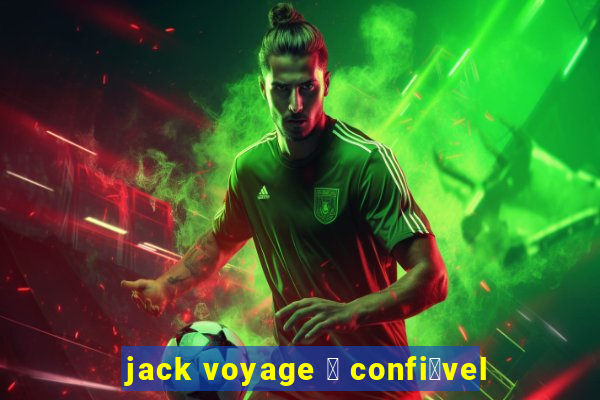 jack voyage 茅 confi谩vel