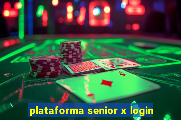 plataforma senior x login