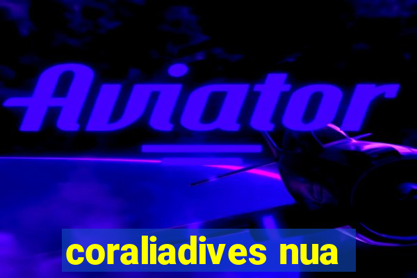 coraliadives nua