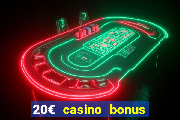 20€ casino bonus ohne einzahlung