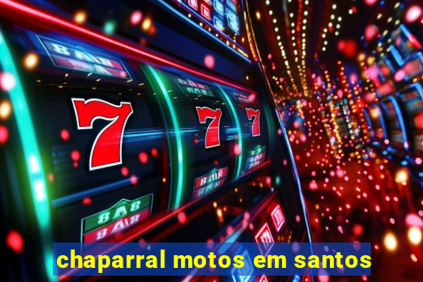 chaparral motos em santos