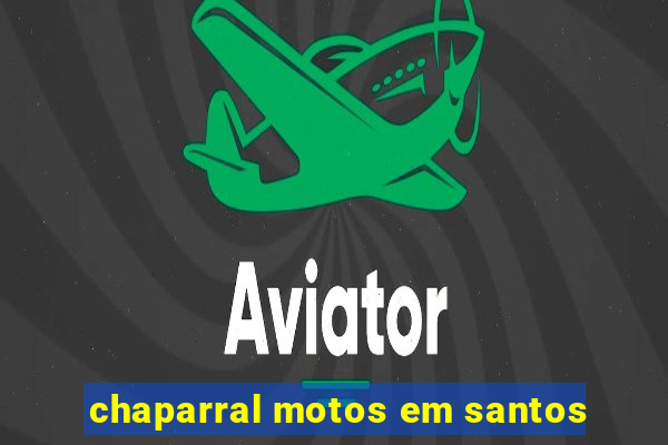 chaparral motos em santos