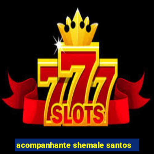 acompanhante shemale santos