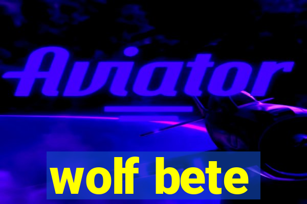 wolf bete