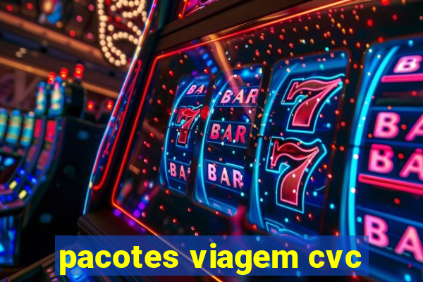 pacotes viagem cvc