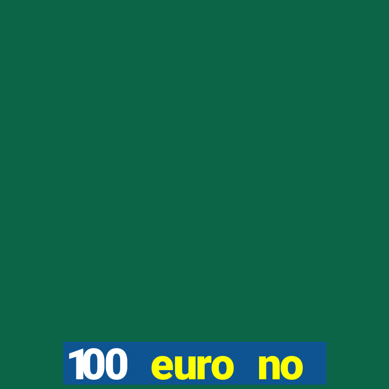 100 euro no deposit bonus casino