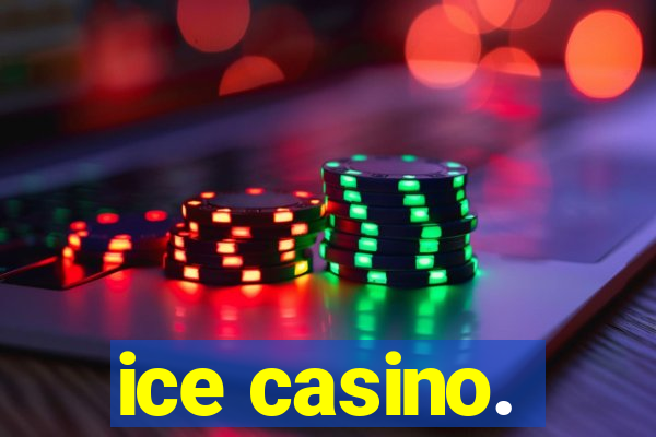 ice casino.