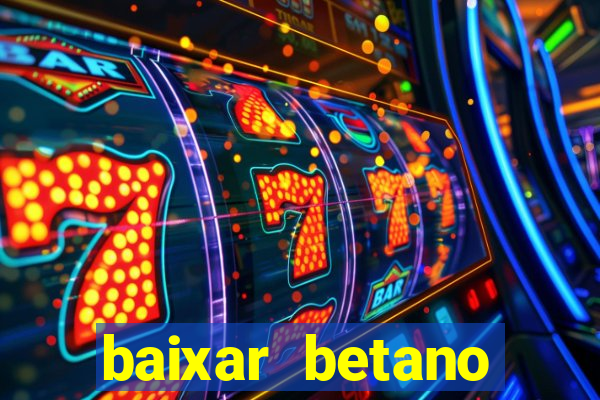 baixar betano aposta esportiva