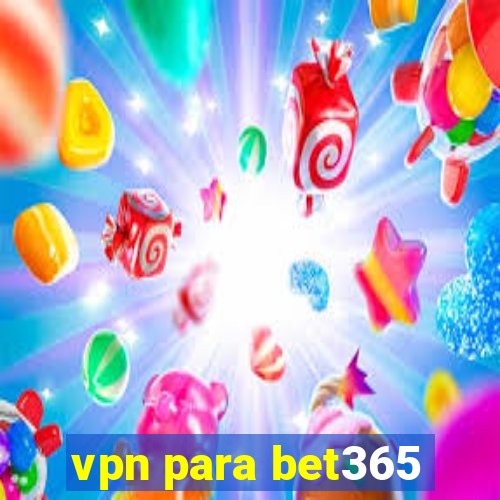 vpn para bet365