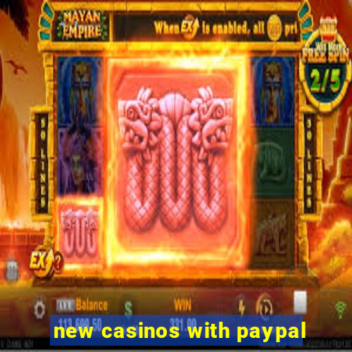 new casinos with paypal