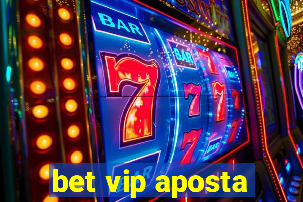 bet vip aposta