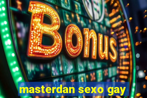 masterdan sexo gay