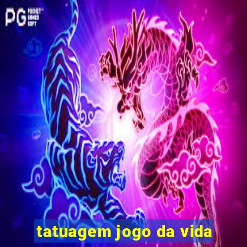 tatuagem jogo da vida