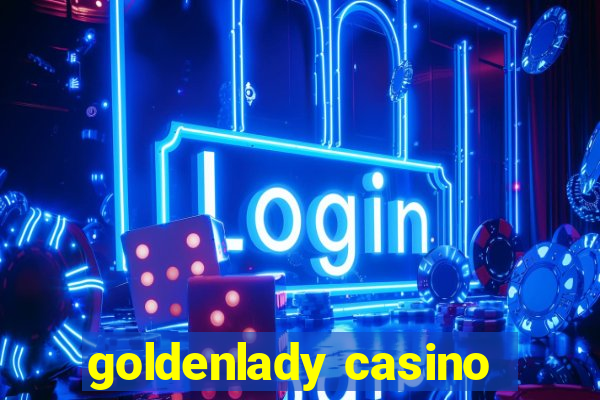 goldenlady casino