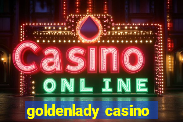 goldenlady casino