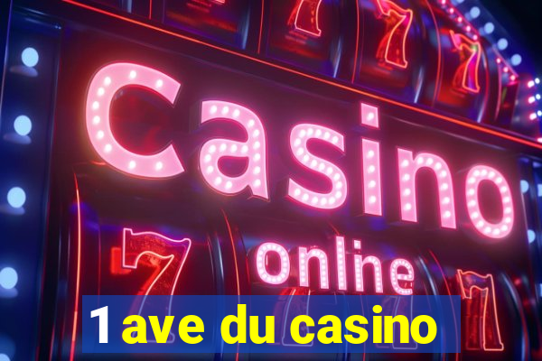 1 ave du casino