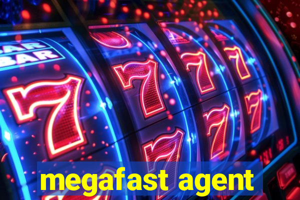 megafast agent