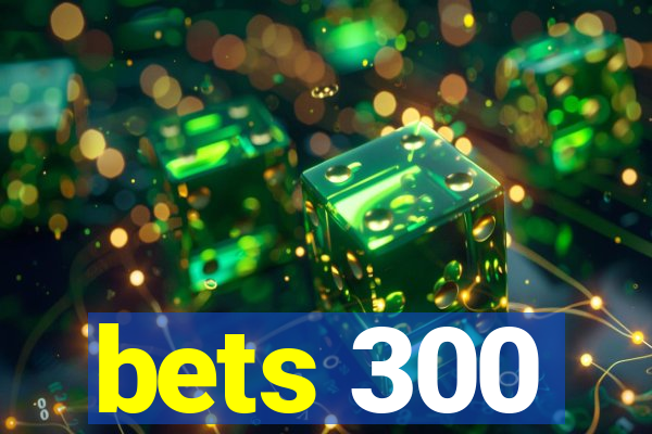 bets 300