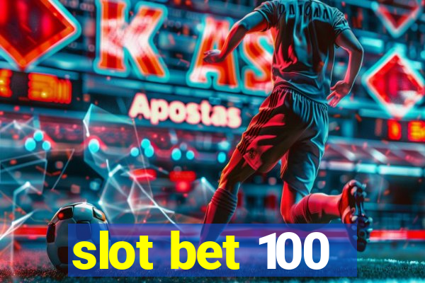 slot bet 100