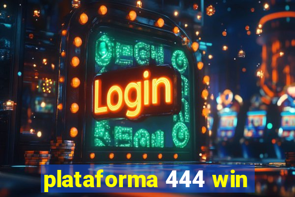 plataforma 444 win