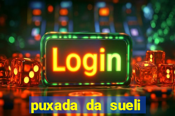 puxada da sueli jogo do bicho