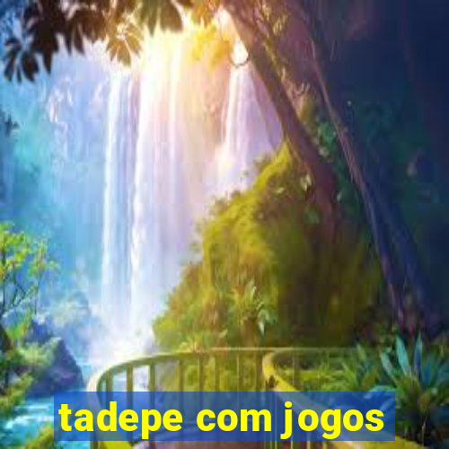 tadepe com jogos