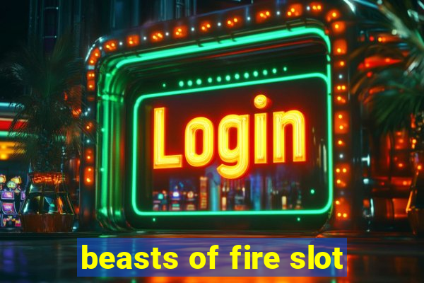 beasts of fire slot