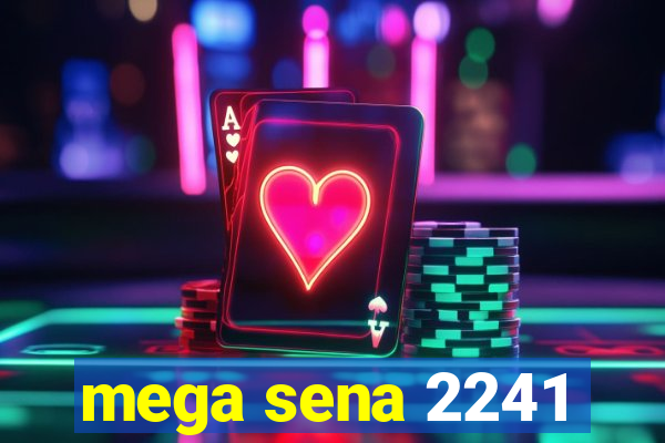 mega sena 2241