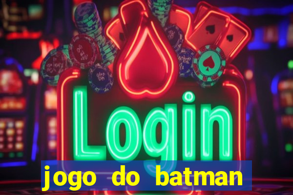 jogo do batman para celular