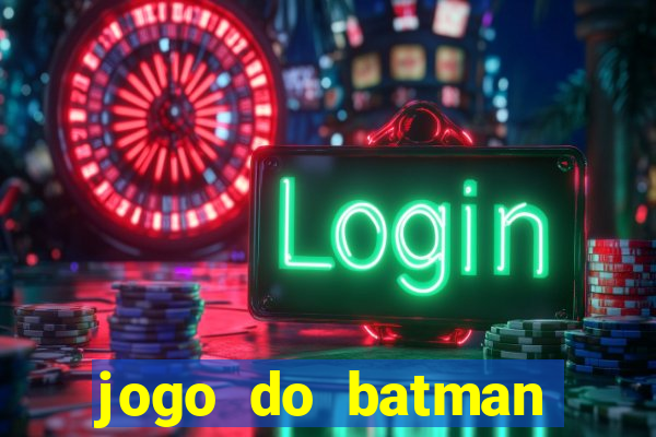 jogo do batman para celular