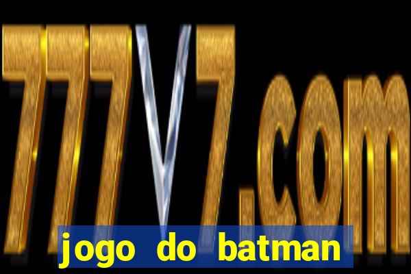 jogo do batman para celular