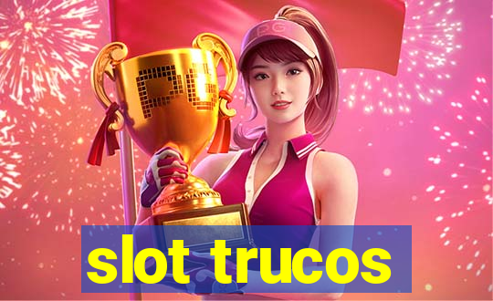 slot trucos