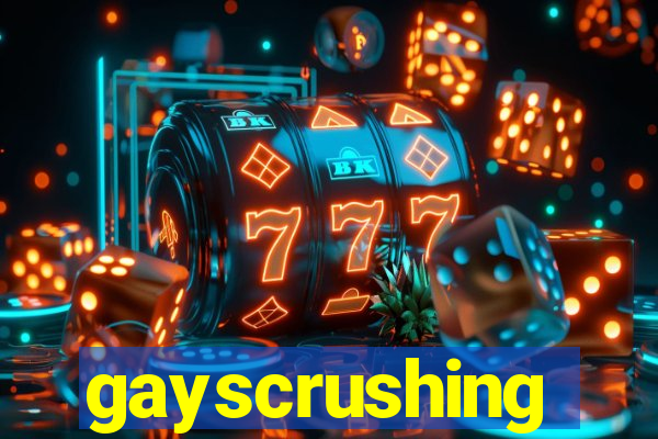 gayscrushing