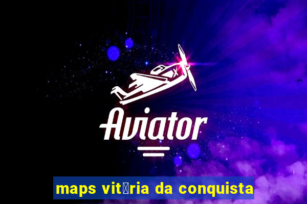 maps vit贸ria da conquista