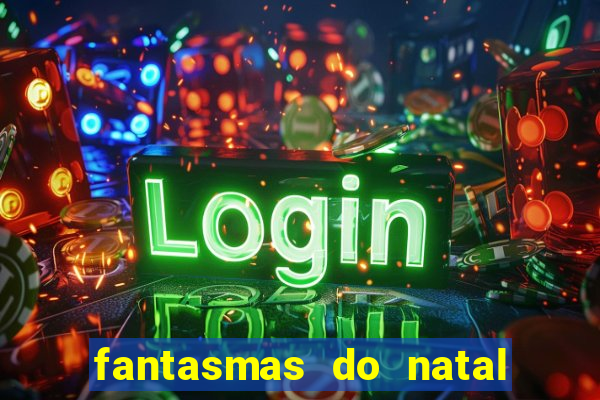 fantasmas do natal passado, presente e futuro fantasma do passado