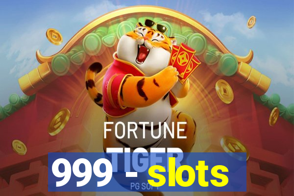 999 - slots