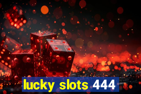 lucky slots 444