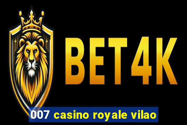 007 casino royale vilao