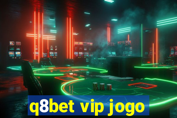 q8bet vip jogo