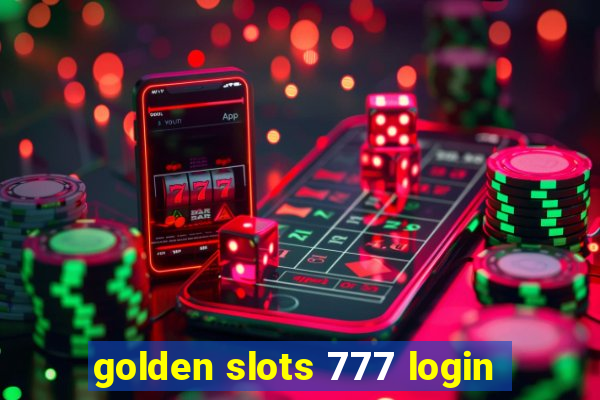 golden slots 777 login