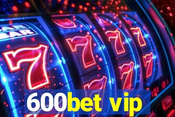 600bet vip