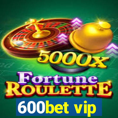 600bet vip