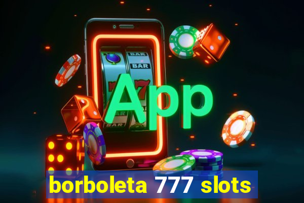 borboleta 777 slots