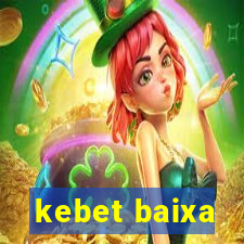 kebet baixa