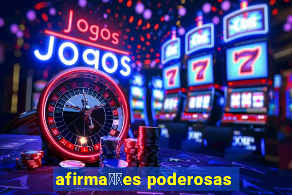 afirma莽玫es poderosas