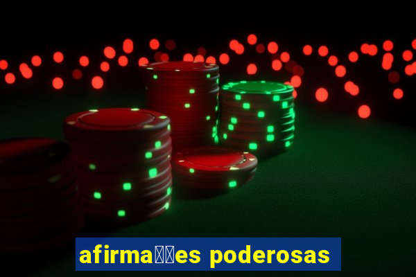 afirma莽玫es poderosas