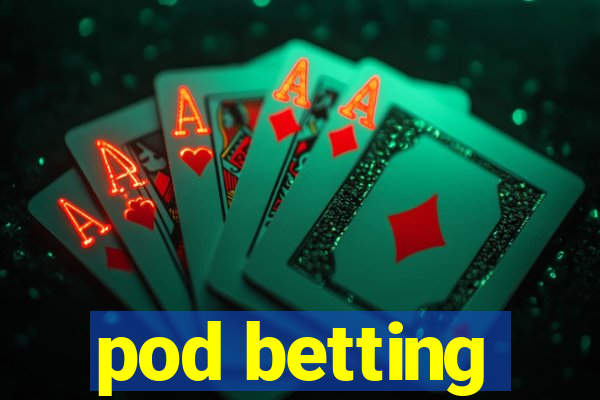 pod betting