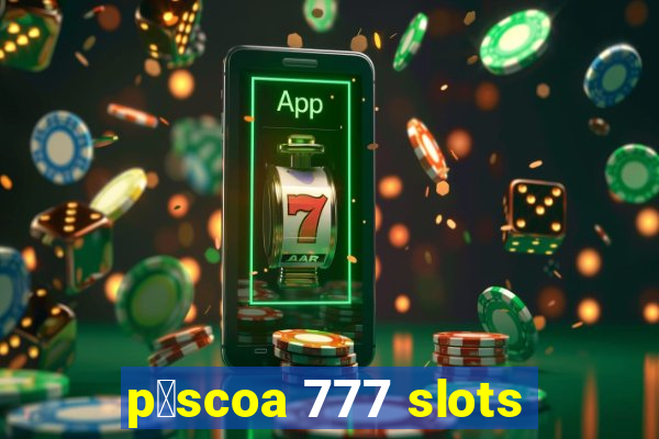 p谩scoa 777 slots