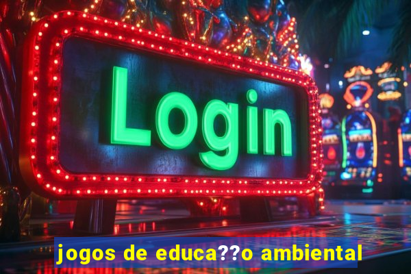 jogos de educa??o ambiental