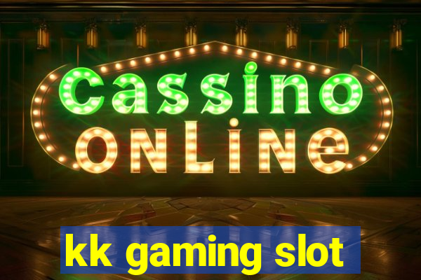 kk gaming slot